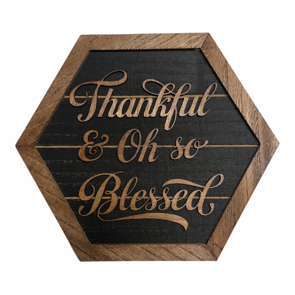 Hexagonal Wooden Sign Thankful and Oh So Blessed